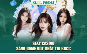 Sexy casino - Sảnh game hot nhất Tại K8cc