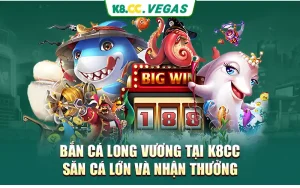 Bắn Cá Long Vương Tại K8cc - Săn Cá Lớn Và Nhận Thưởng