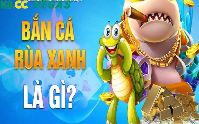 Giới thiệu về trò chơi bắn cá rùa xanh tại K8cc